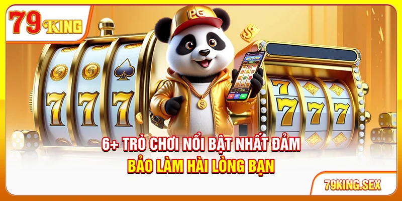 6+ trò chơi nổi bật nhất đảm bảo làm hài lòng bạn