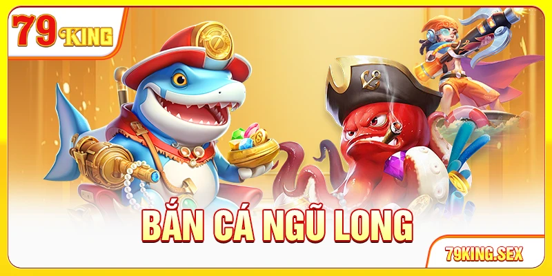 Bắn cá Ngũ Long
