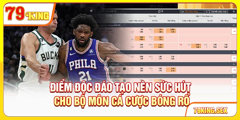 Điểm độc đáo tạo nên sức hút cho bộ môn cá cược bóng rổ