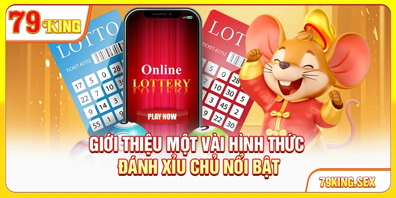 Giới thiệu một vài hình thức đánh xỉu chủ nổi bật