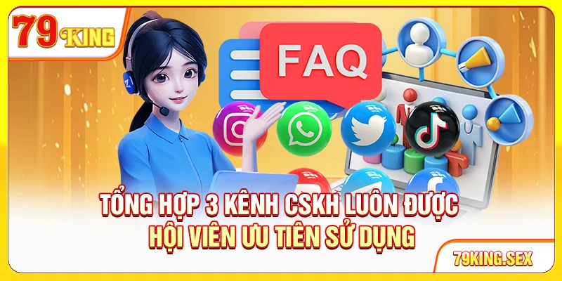 Tổng hợp 3 kênh CSKH luôn được hội viên ưu tiên sử dụng
