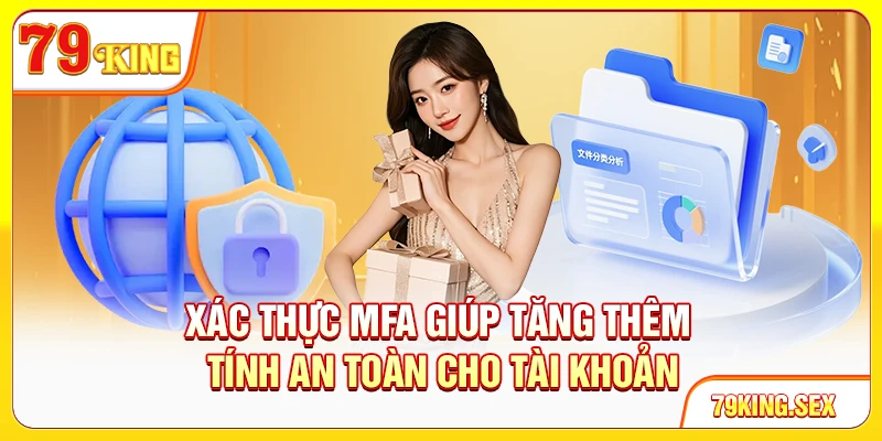 Xác thực MFA giúp tăng thêm tính an toàn cho tài khoản